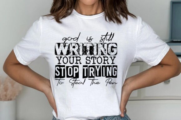 God is still writing your story block letters SHIRT