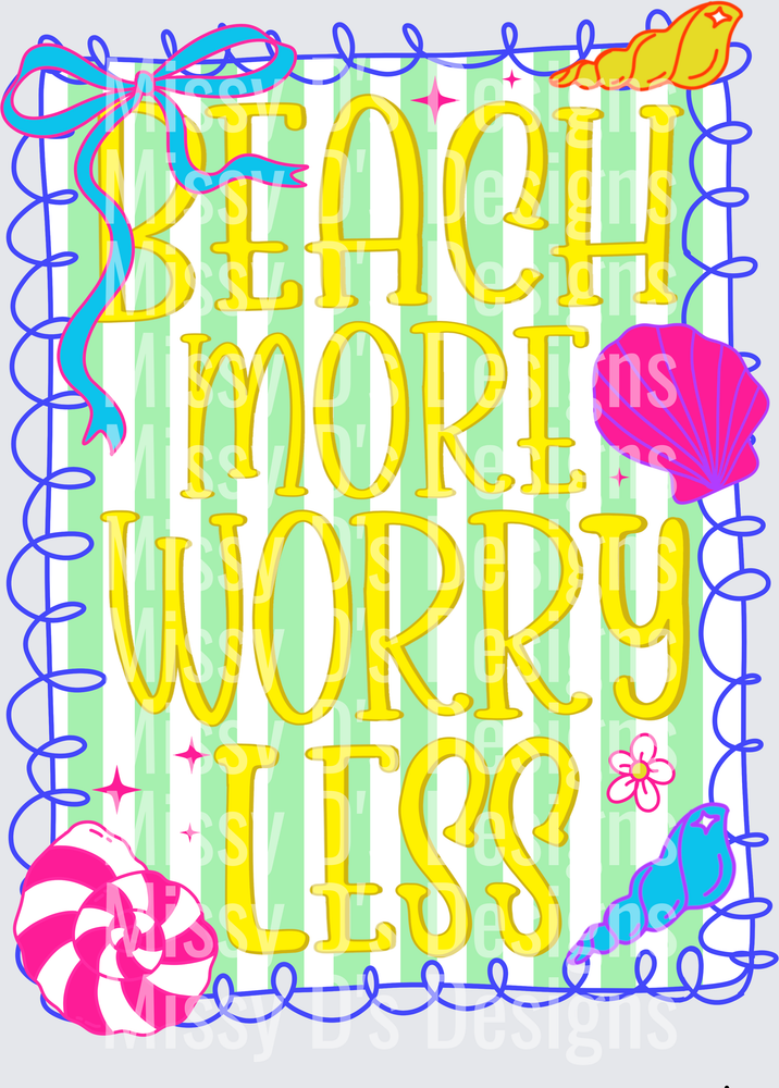beach more worry less