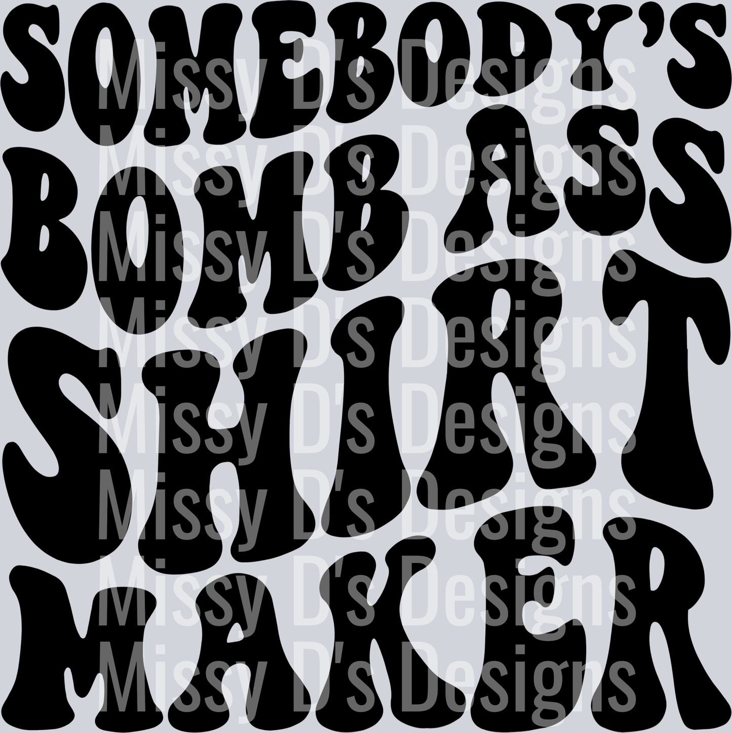 Somebodys Bomb Ass Shirt Maker