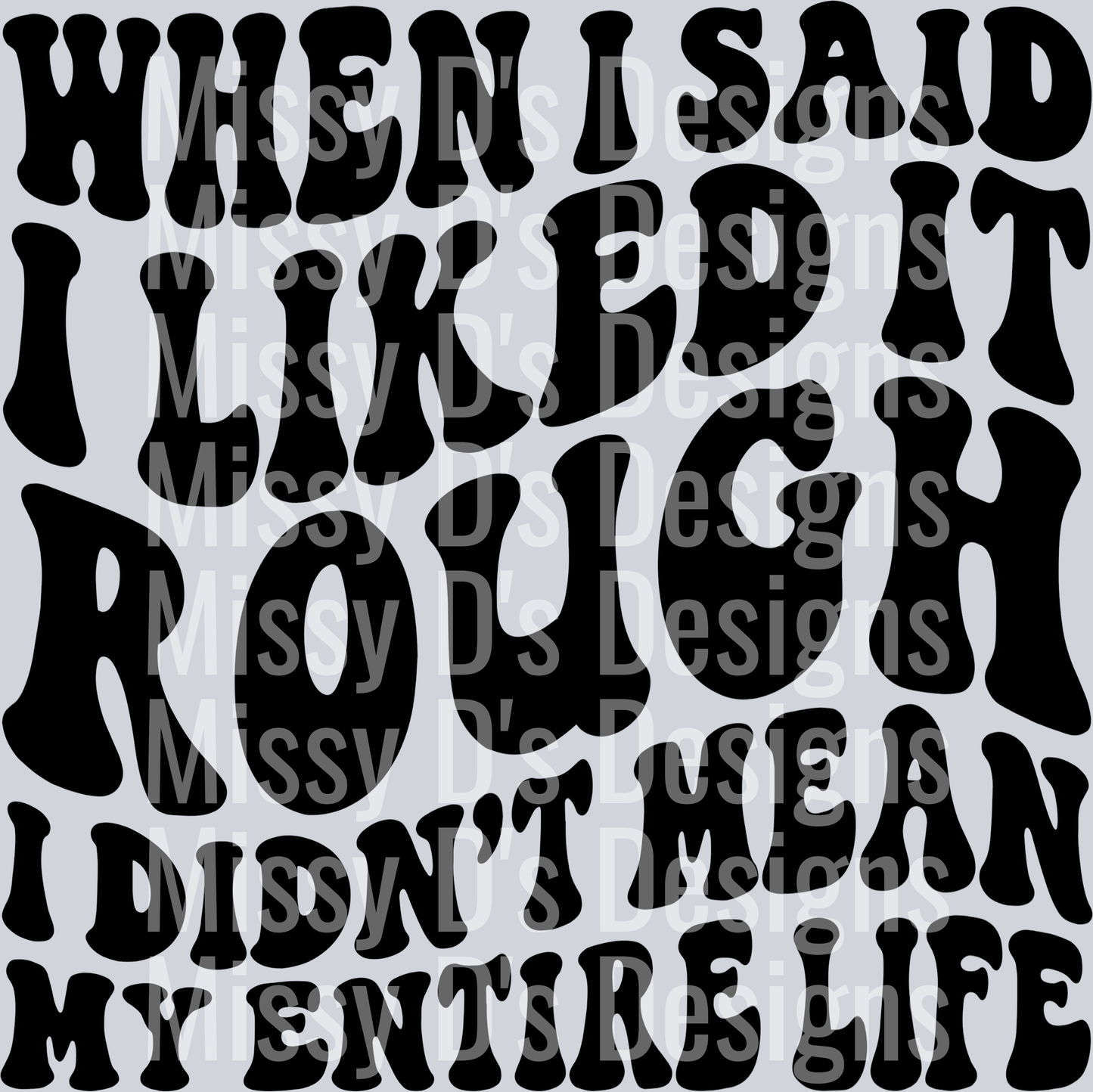 When I Said I Liked It Rough I Didnt Mean My Entire Life