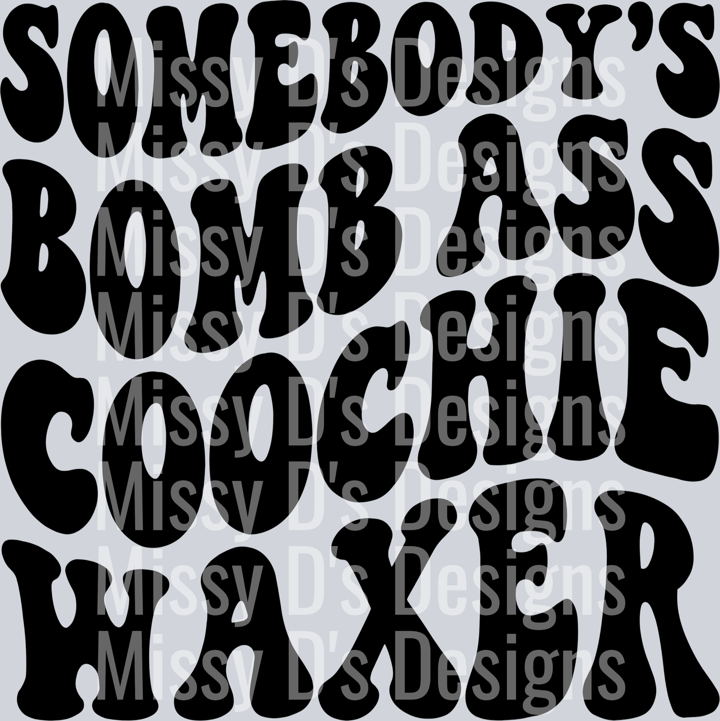 Somebodys Bomb Ass Coochie Waxer