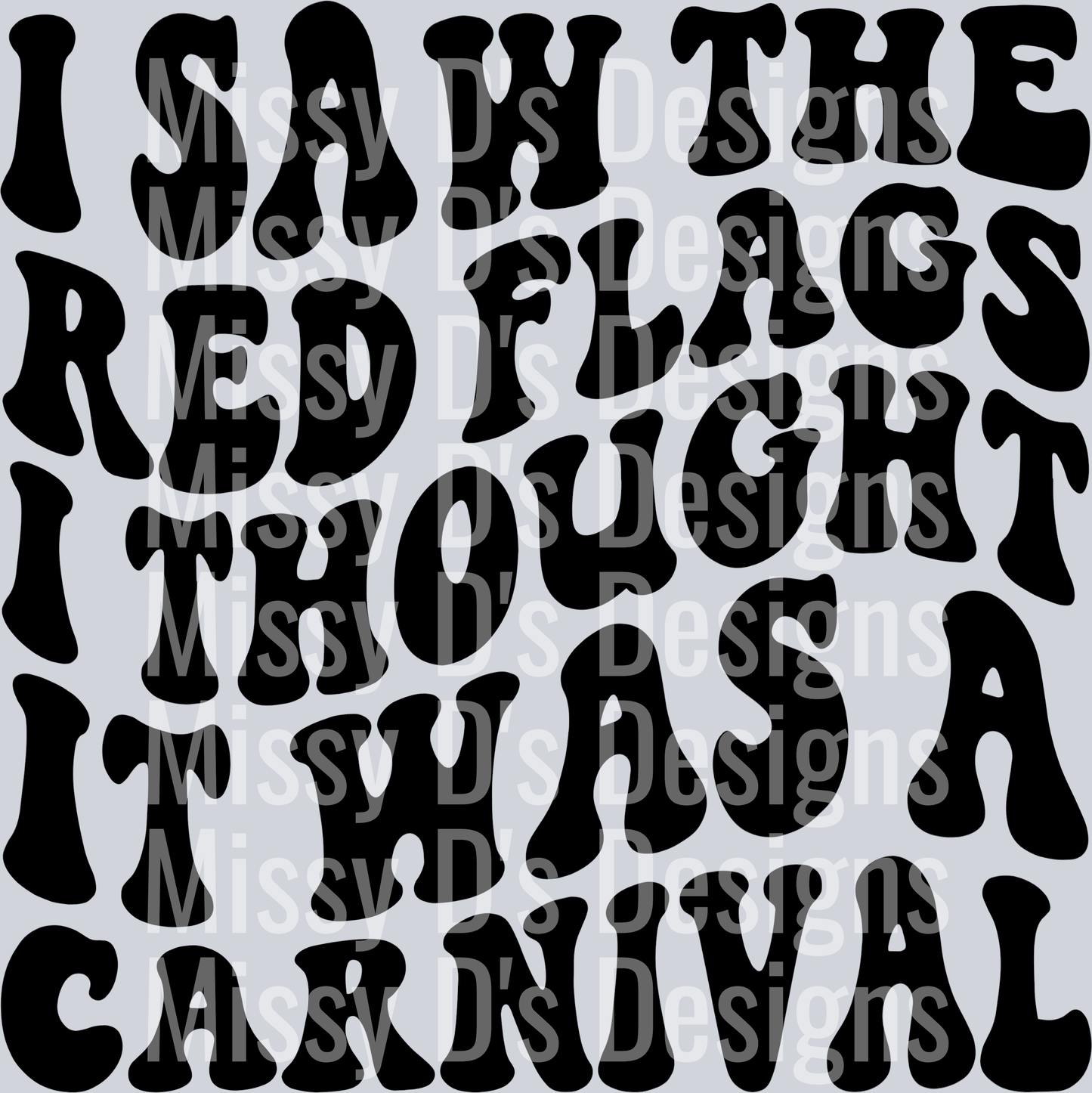 I Saw The Red Flags I Thought It Was A Carnival