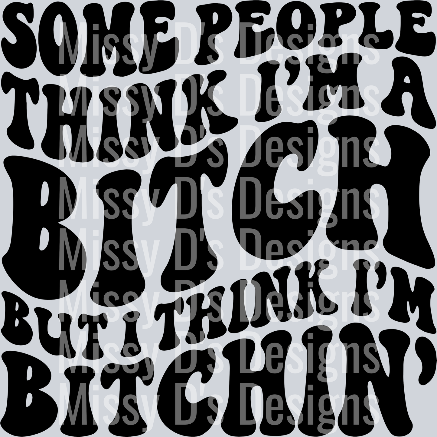 Some People Think Im A Bitch