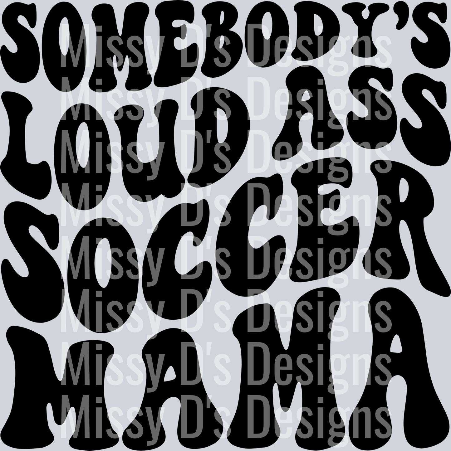 Somebodys Loud Ass Soccer Mama