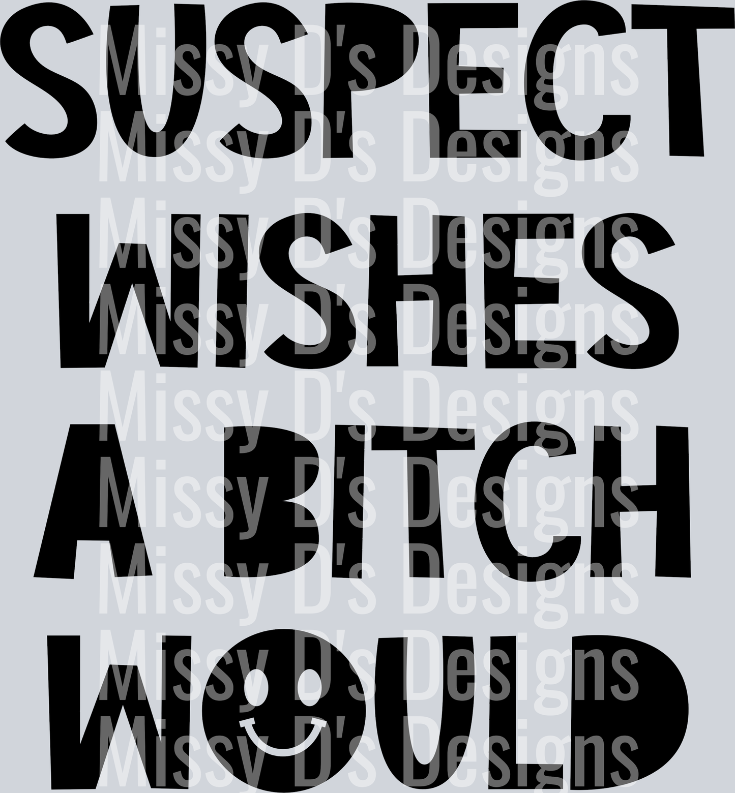 Suspect-WishesABitchWould
