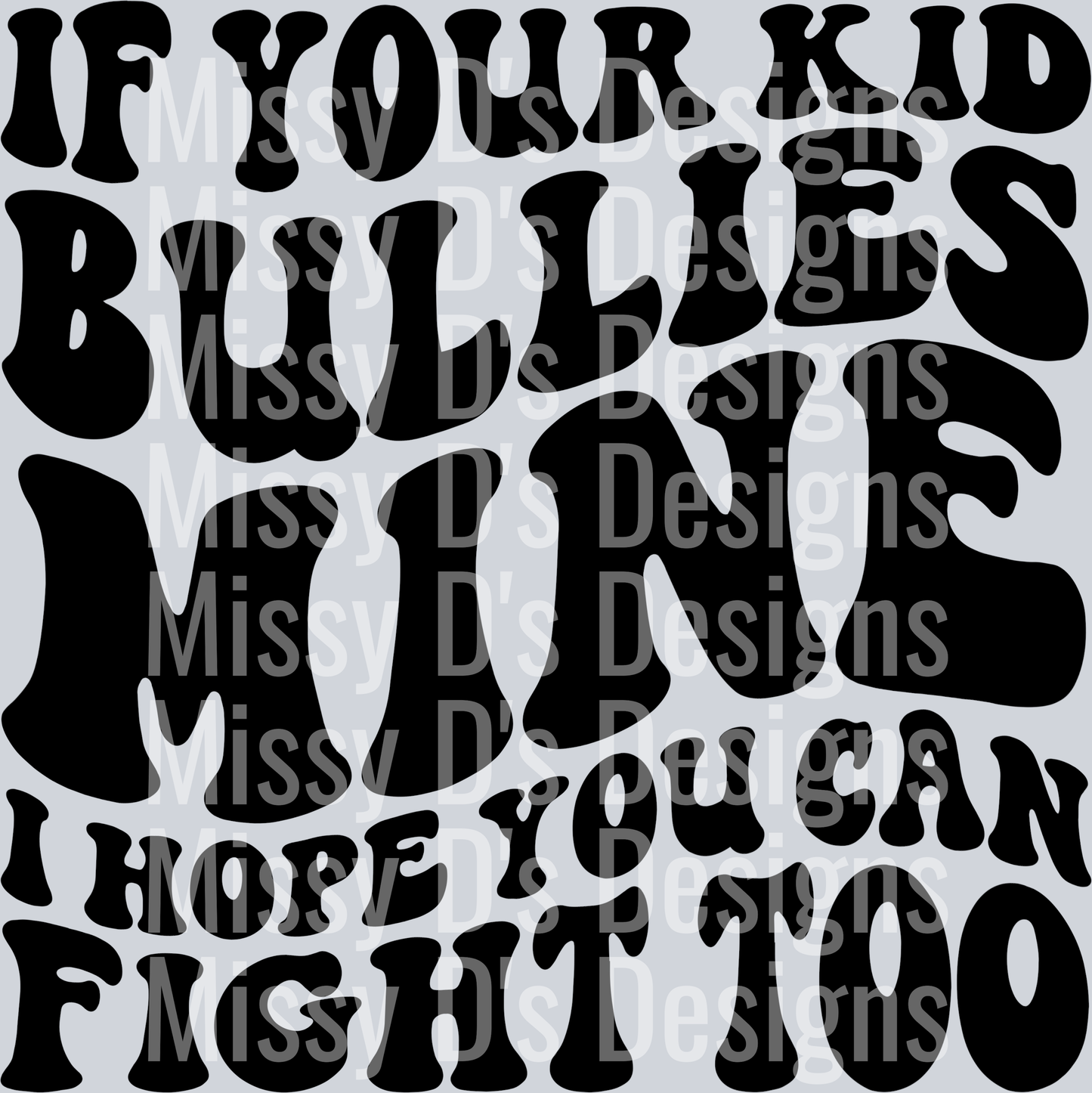 If Your Kid Bullies Mine I Hope You Can Fight Too