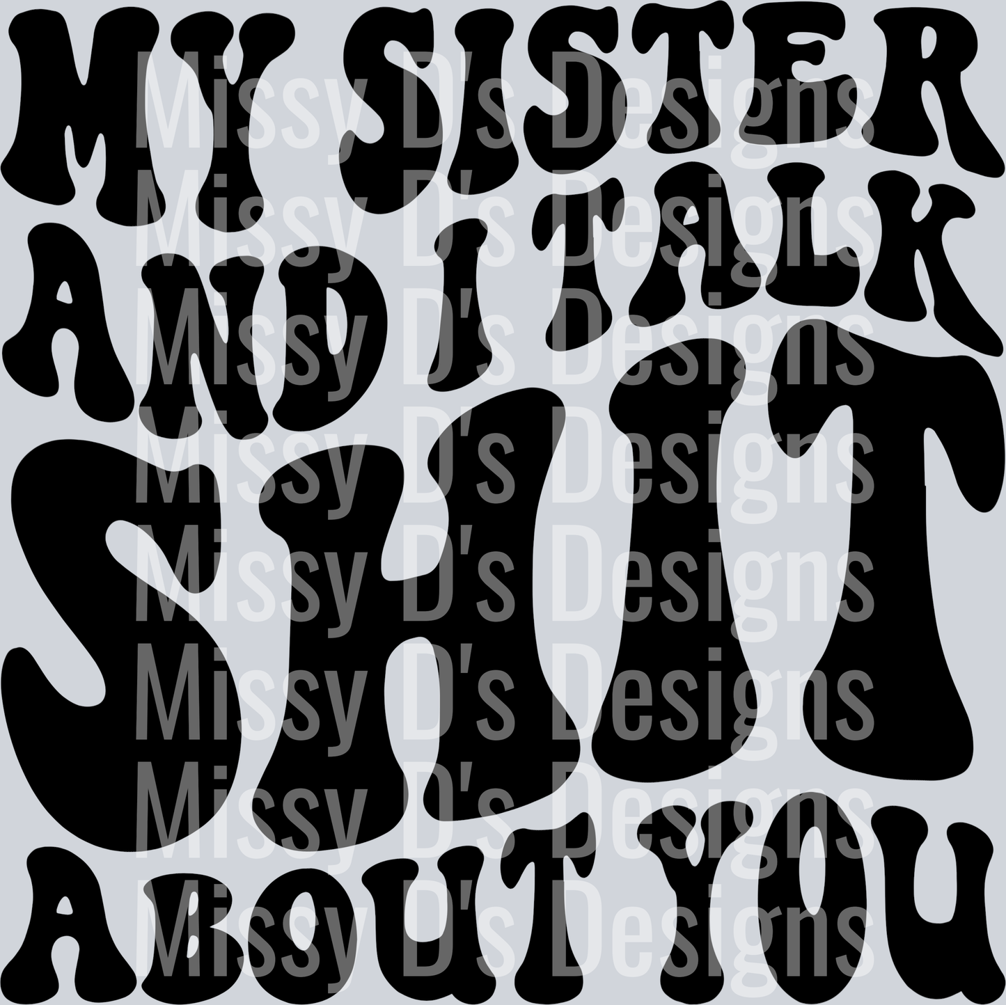 My Sister And I Talk Shit About You