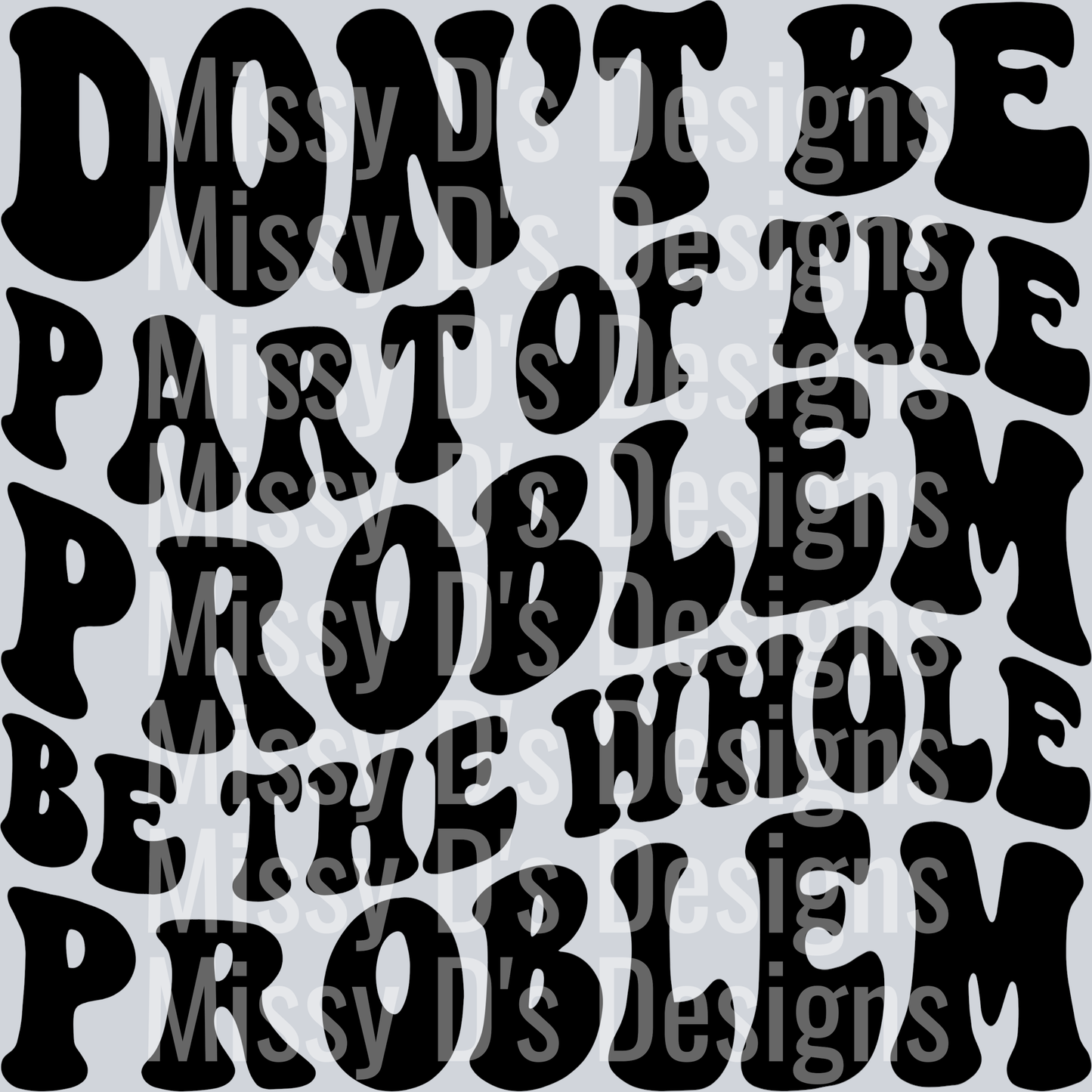 Be The Whole Problem