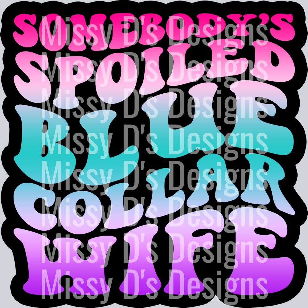 Color Somebodys Spoiled Blue Collar Wife