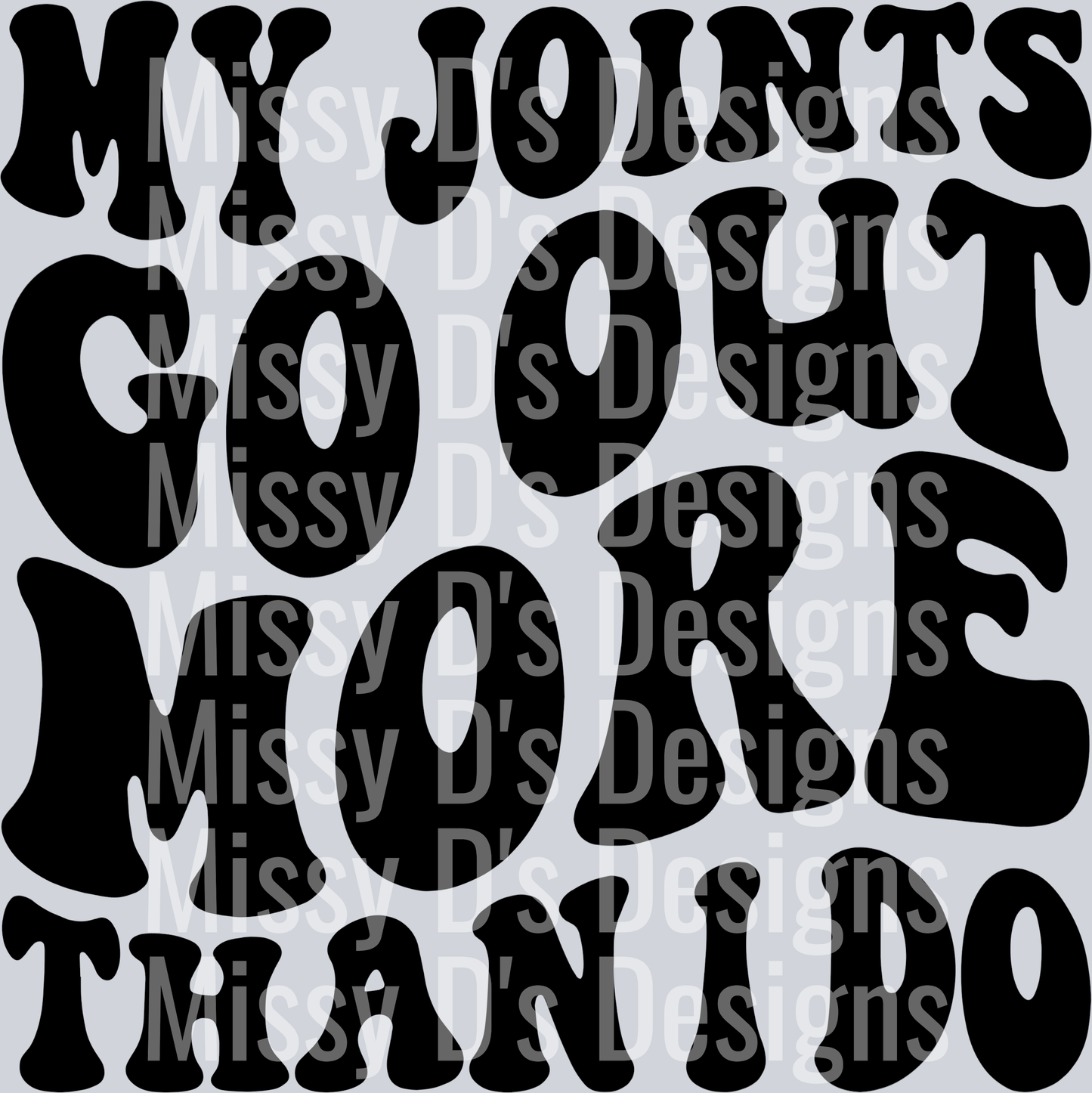 My Joints Go Out More Than I Do