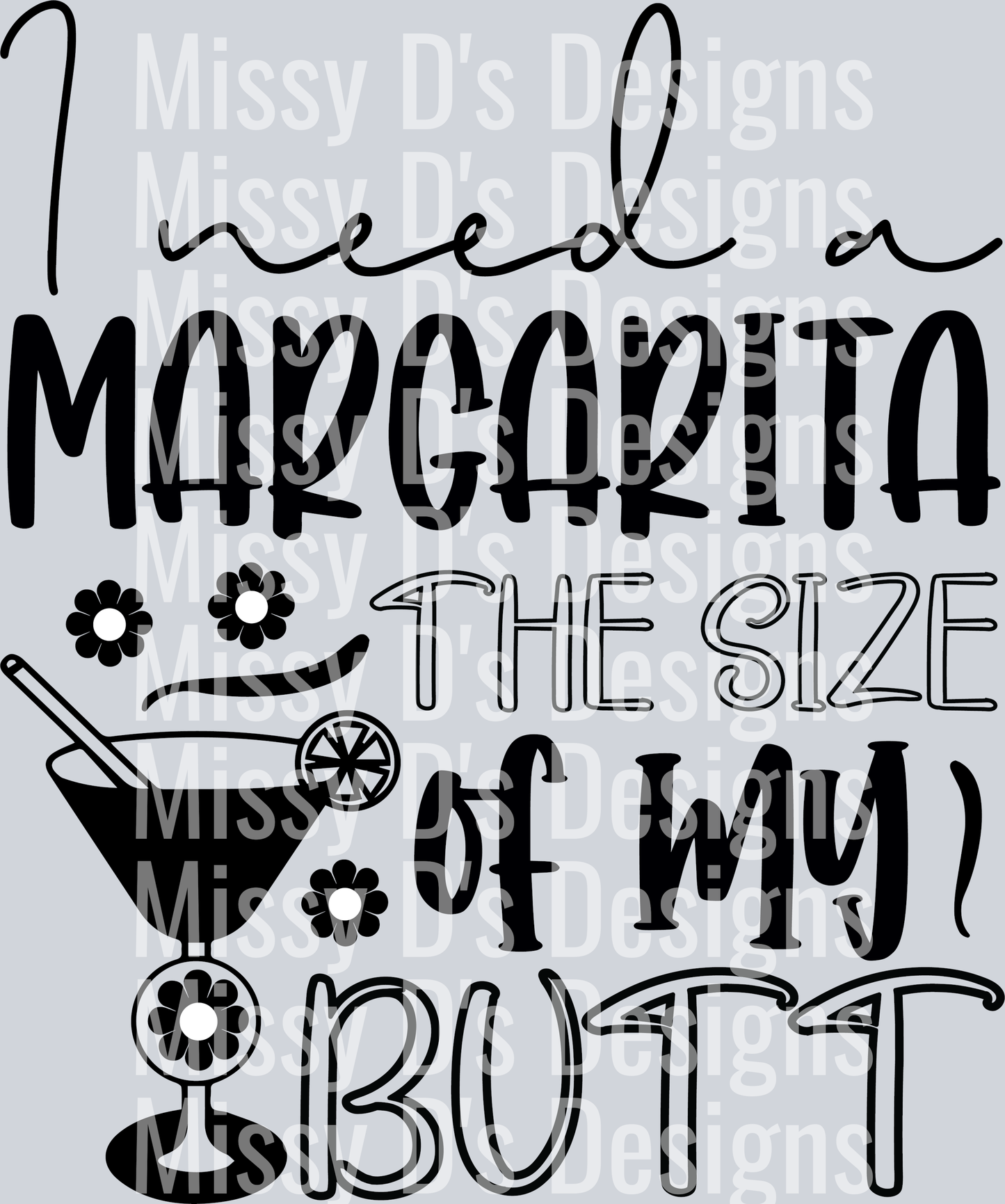 I need a margarita the size of my butt-01