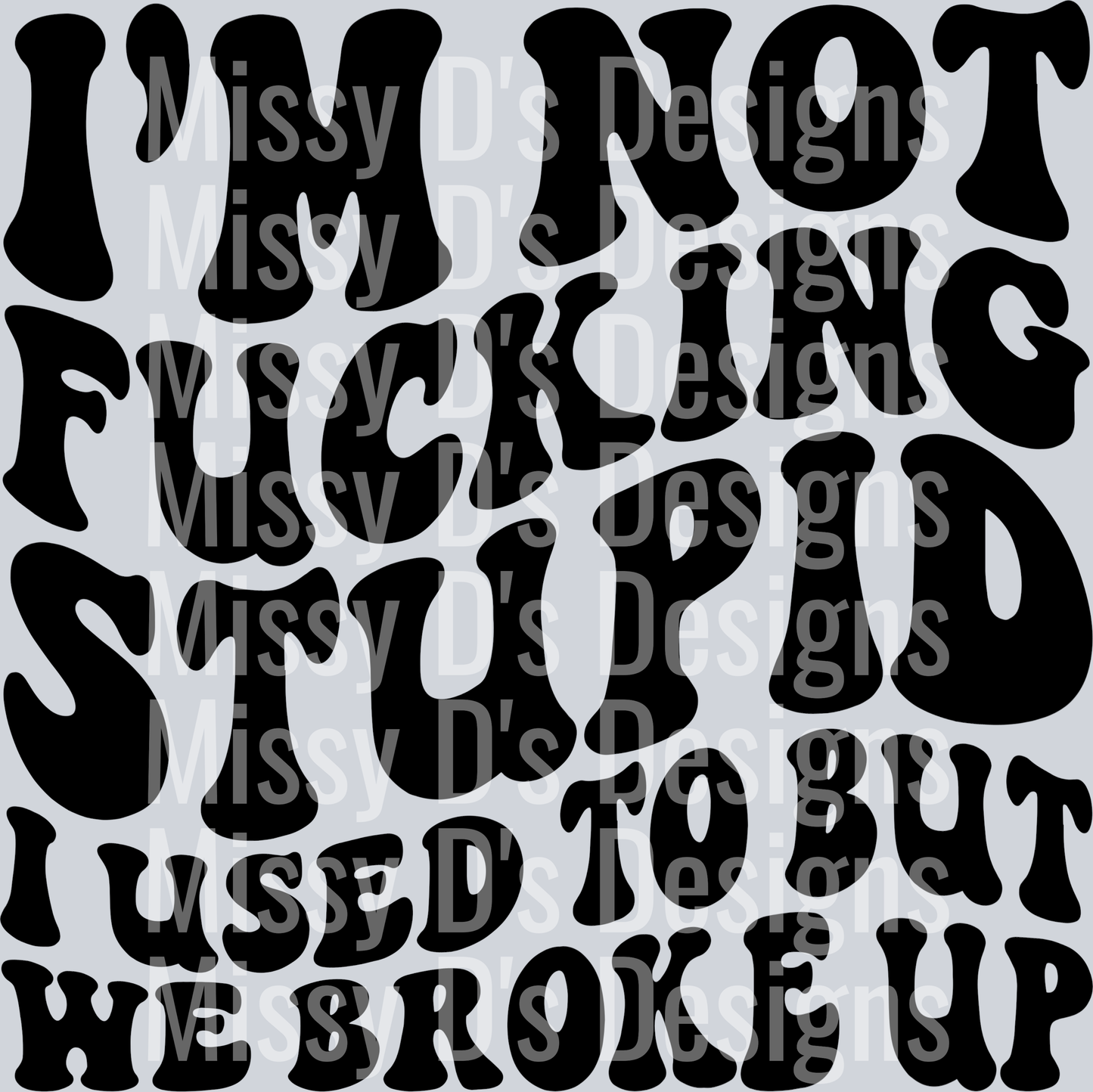 Im Not Fucking Stupid