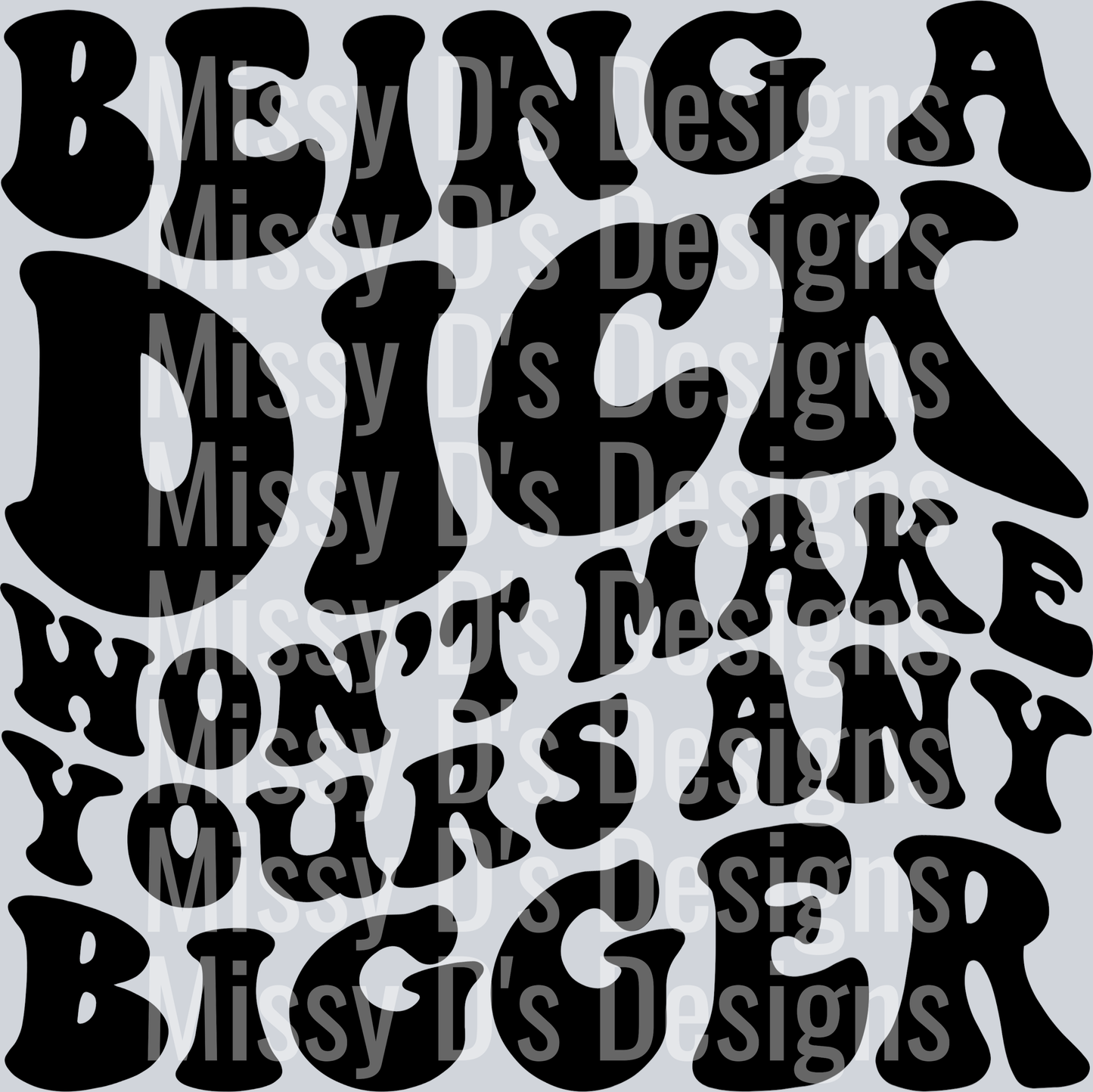Being A Dick Wont Make Yours Any Bigger