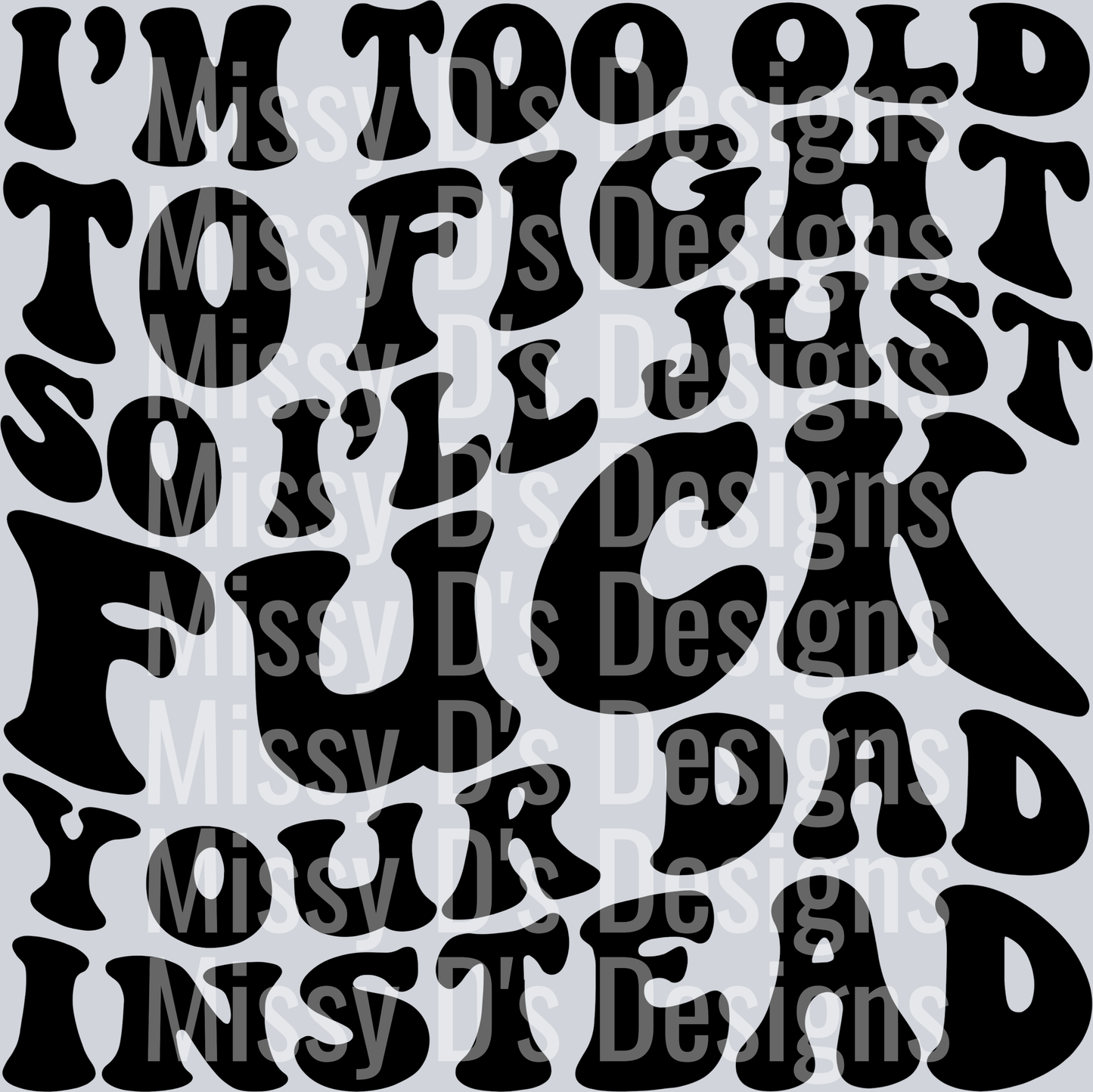 Im Too Old To Fight