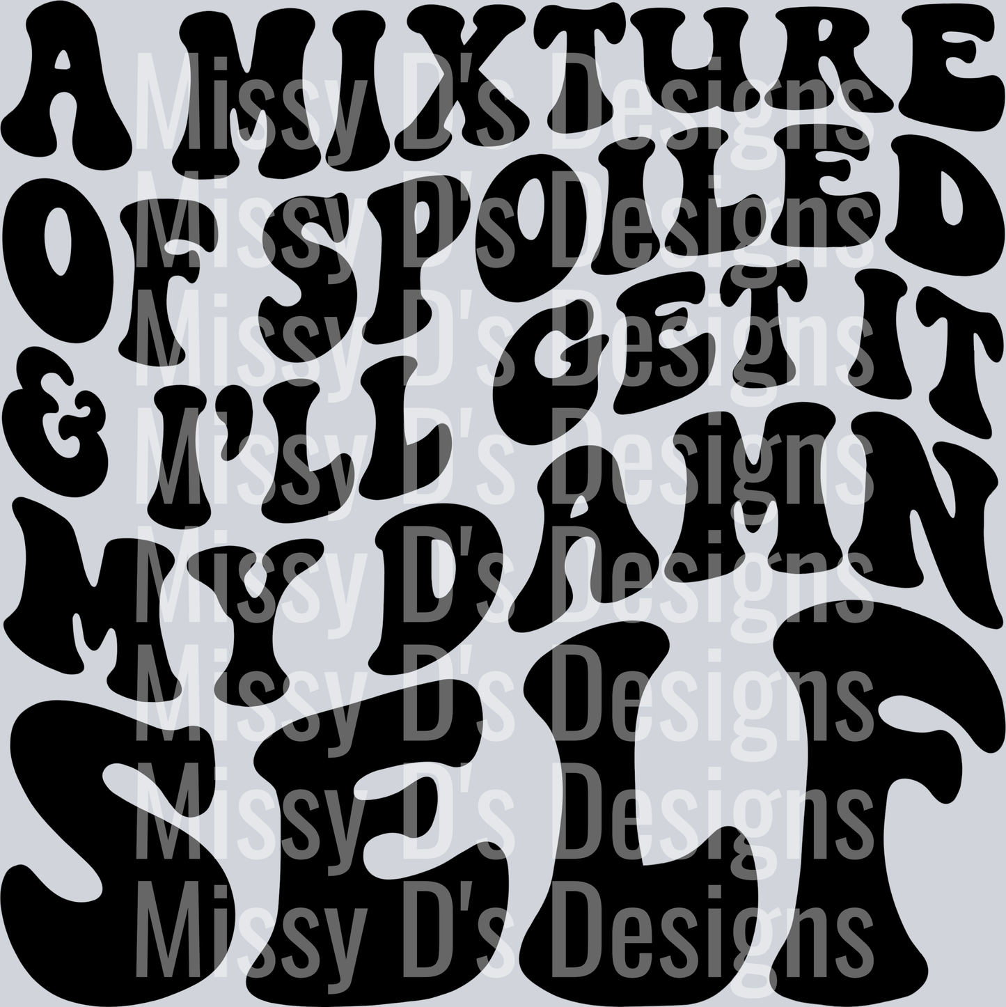 A Mixture Of Spoiled And Ill Get It My Damn Self
