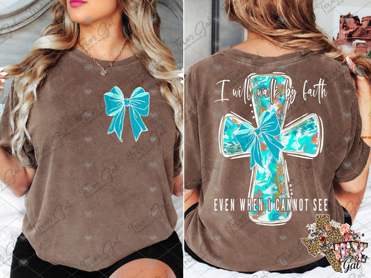 I will walk by faith even when I cannot see Cross White outline SHIRT
