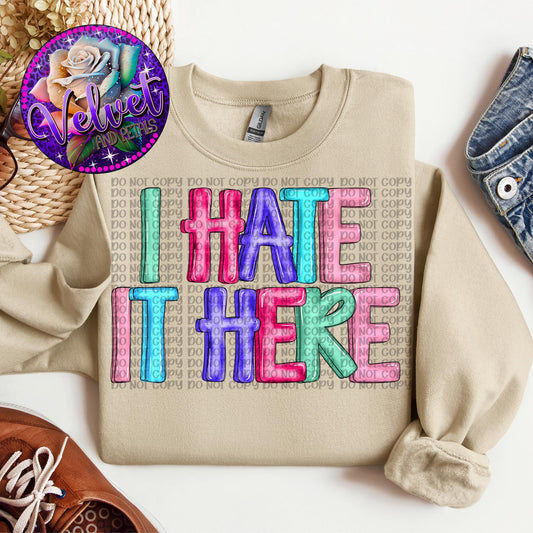 I hate it here colorful SHIRT
