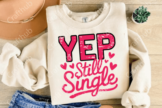Yup Still Single Valentine's Day SHIRT