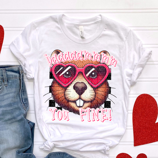 Dammmmm you fine Beaver Valentine SHIRT