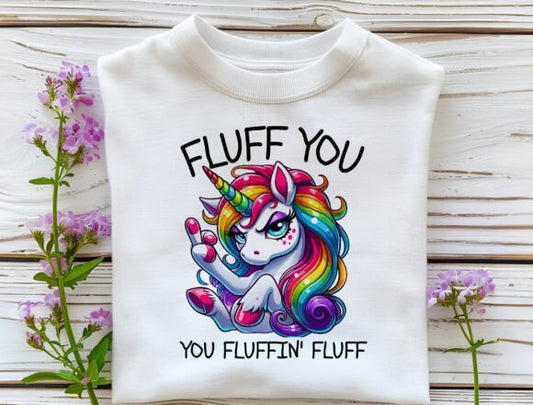 Unicorn Fluff you You Fluffin Fluff SHIRT