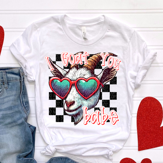 I Goat You Babe Valentine SHIRT