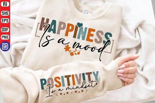 Happiness is a Mood Positivitey is a Mindset SHIRT