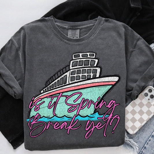 Is it Spring Break yet Pink Wording SHIRT