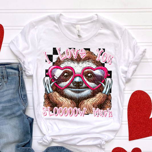 Love You Slow Much Sloth Valentine SHIRT