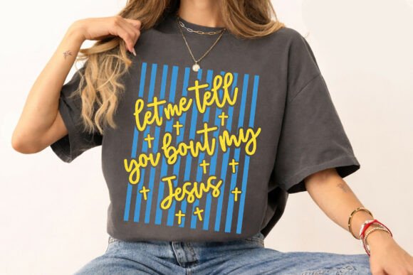 Let Me Tell You Bout My Jesus T-Shirt