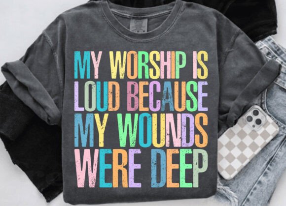 My Worship Is Loud Because My Wounds