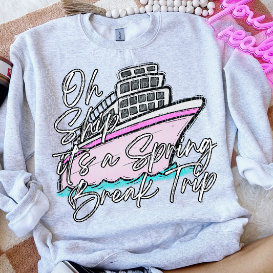 Oh Ship it's a spring break trip 2 SHIRT