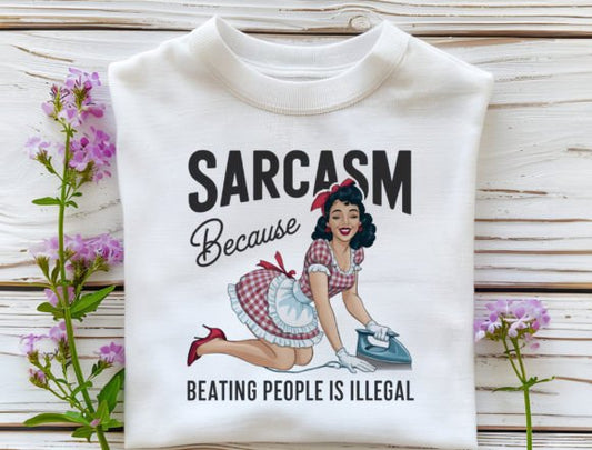 Sarcasm because Beating People is Illegal SHIRT