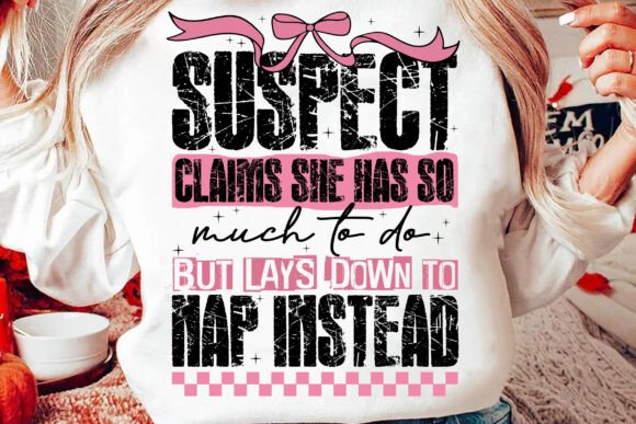 Suspect claims she has so much to do SHIRT