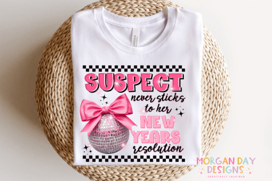 Suspect never sticks to her new years resolution SHIRT