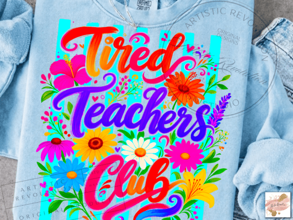 Tired Teachers Club Floral Teacher