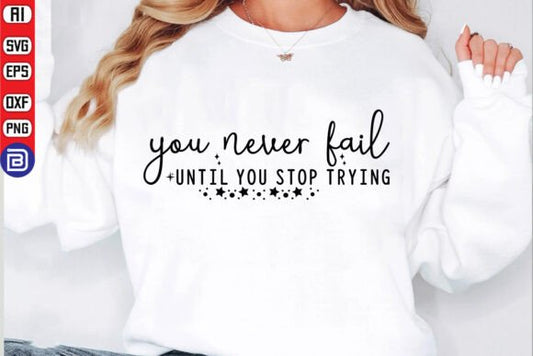 You Never Fail until you Stop Trying SHIRT