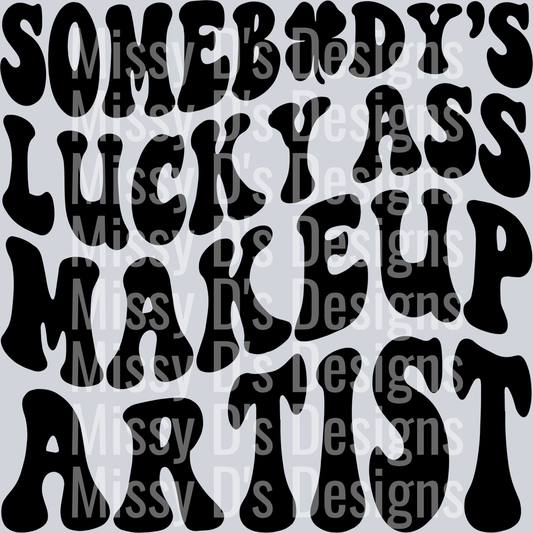 Somebodys Lucky Ass Makeup Artist