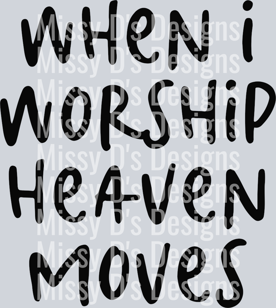 WhenIworshipheavenmovesblk