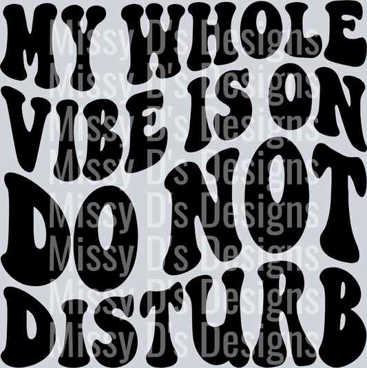 My Whole Vibe Is On Do Not Disturb