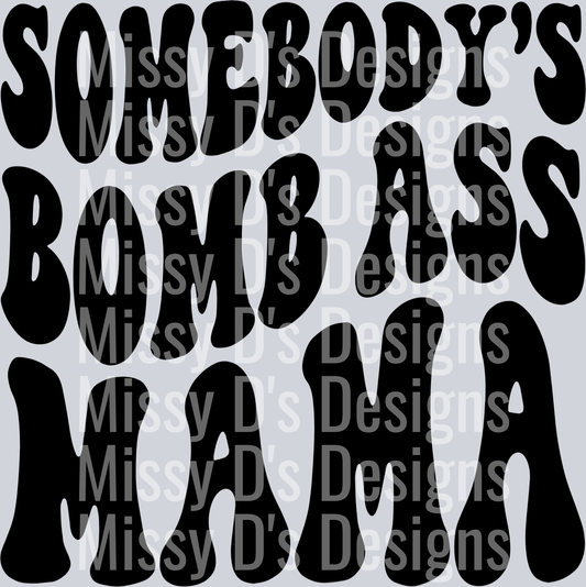 Somebodys Bomb Ass Mama