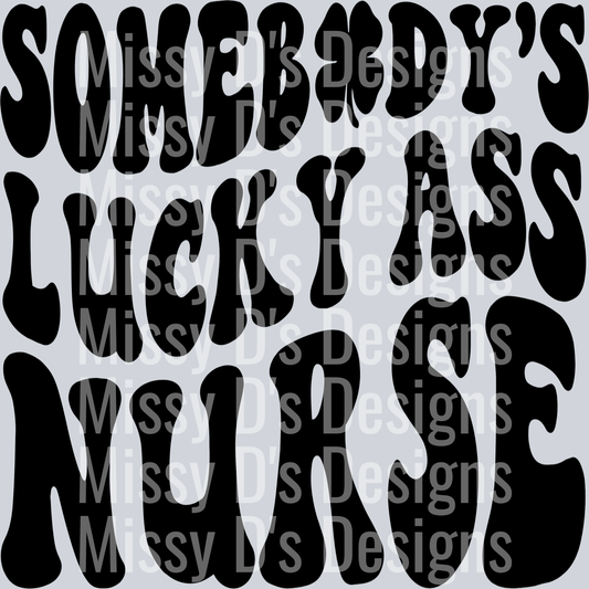 Somebodys Lucky Ass Nurse