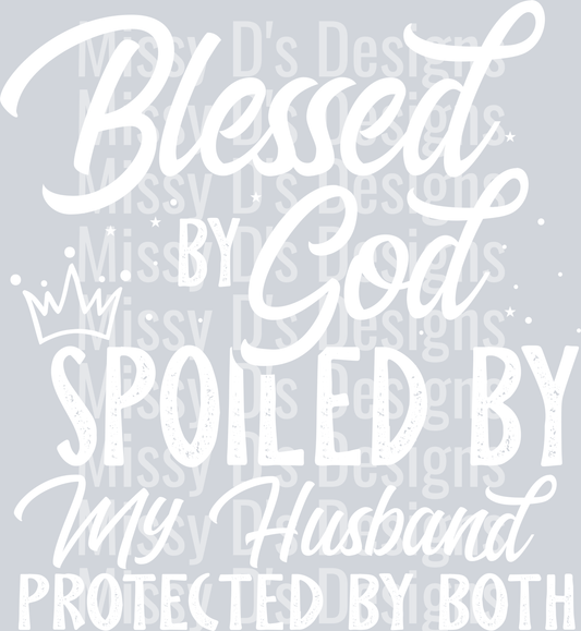Blessed by God spoiled by my husband