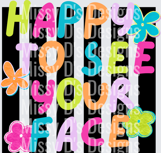HAPPY TO SEE YOUR FACE (4)