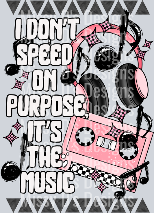 I don't speed on purpose