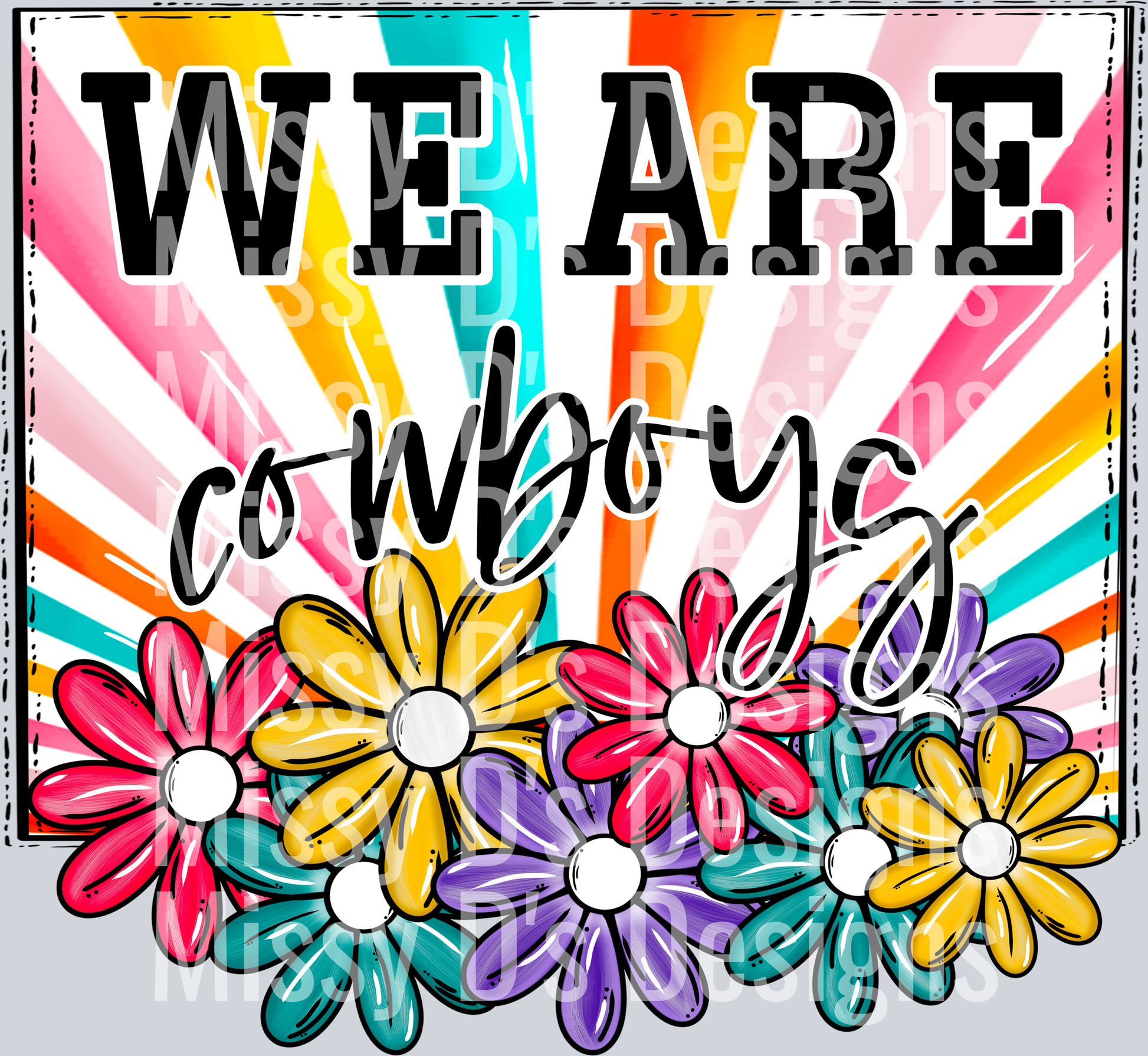 sunburst WE ARE cowboys flowers