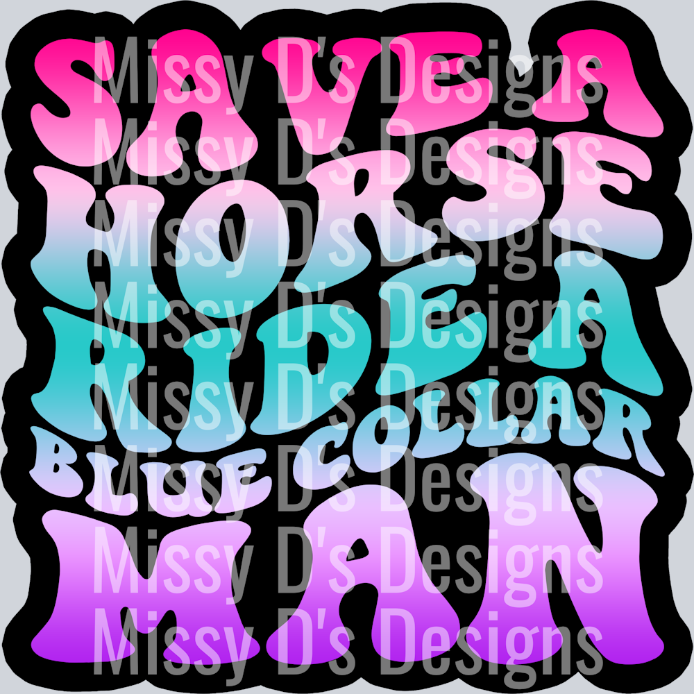Color Save A Horse Ride A Blue Collar Man