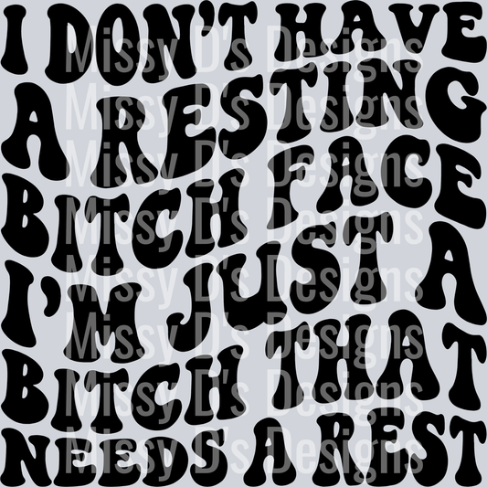 I Dont Have A Resting Bitch Face