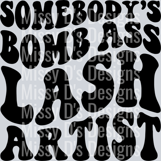 Somebodys Bomb Ass Lash Artist