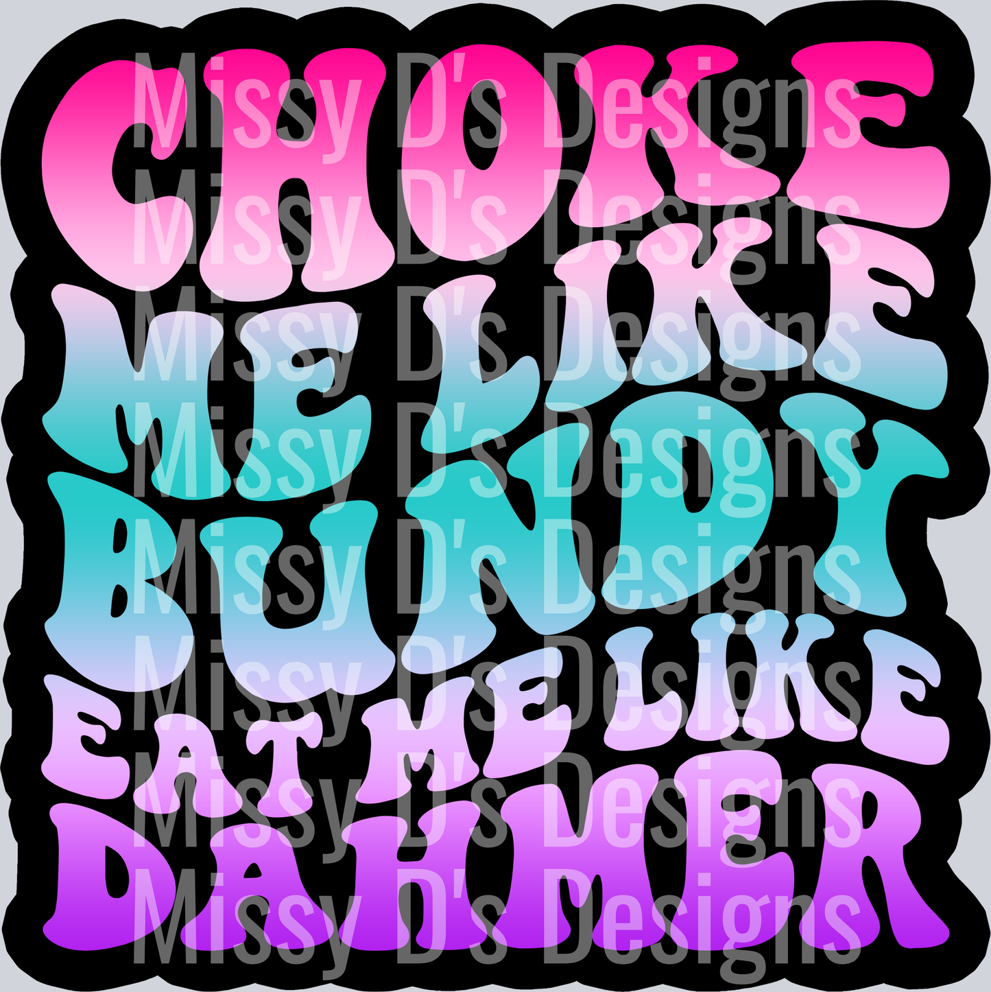 Color Choke Me Like Bundy Eat Me Like Dahmer