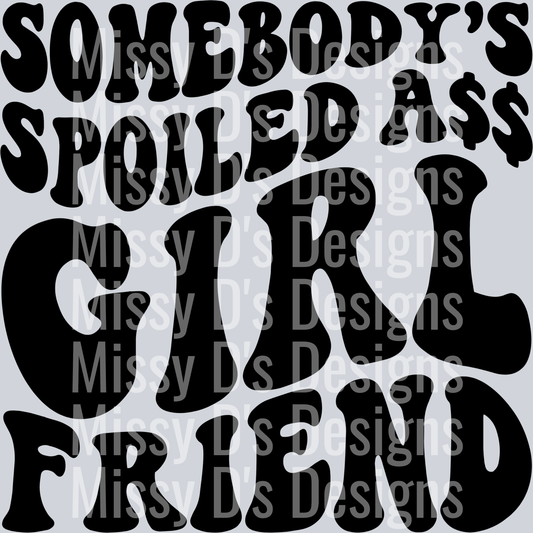 Somebodys Spoiled Ass Girlfriend